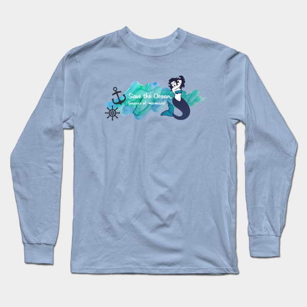 Save the oceans, because of mermaids Long Sleeve T-Shirt by Unelmoija